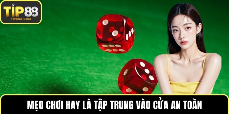 Mẹo chơi hay là tập trung vào cửa an toàn